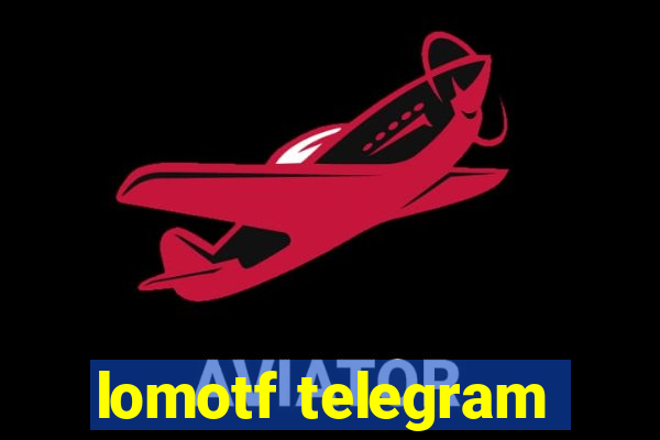 lomotf telegram